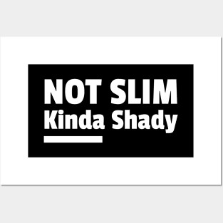 Not Slim Kinda Shady Posters and Art